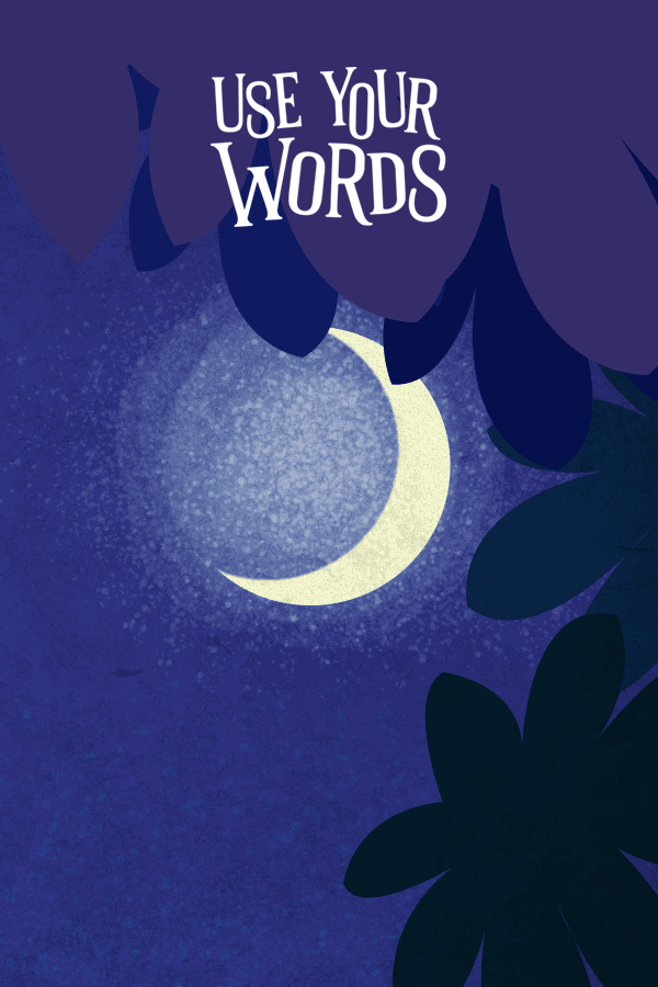 Use your words