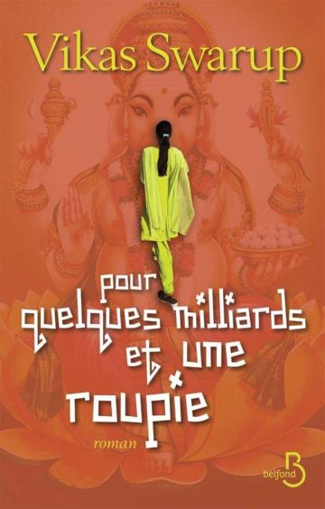Pour Quelques Milliards Et Une Roupie - Vikas Swarup